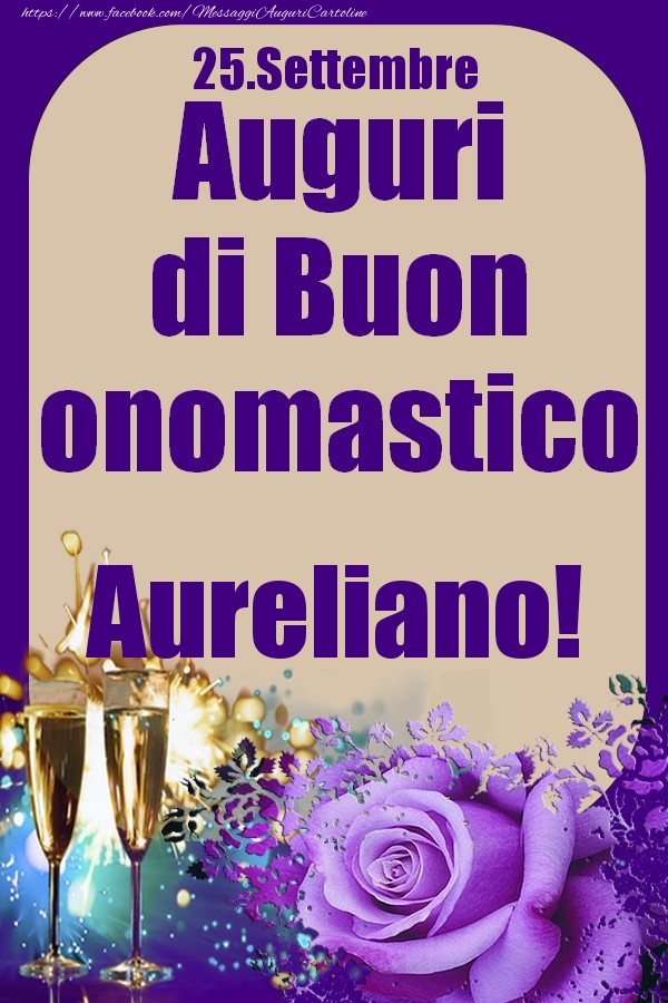 25.Settembre - Auguri di Buon Onomastico  Aureliano! - Cartoline onomastico