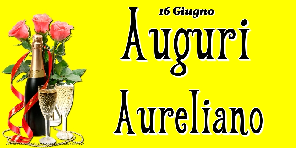 16 Giugno - Auguri Aureliano! - Cartoline onomastico