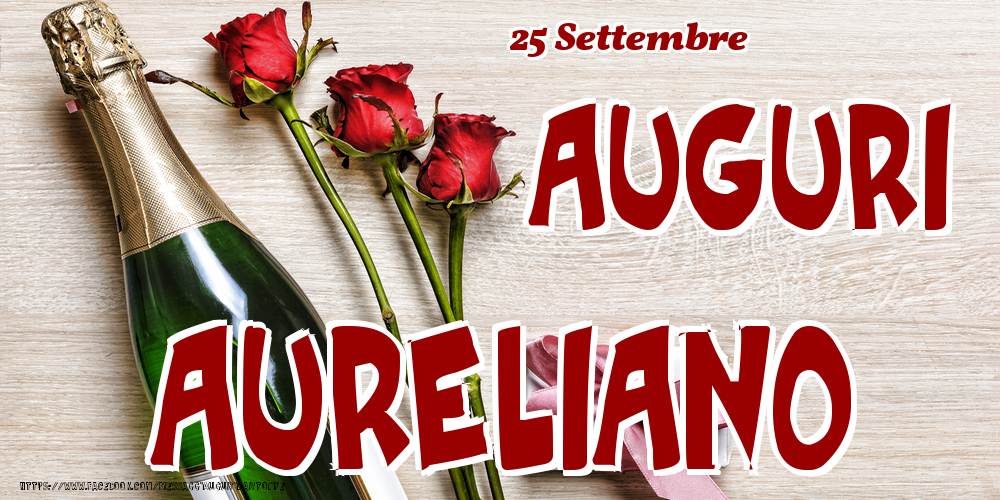 25 Settembre - Auguri Aureliano! - Cartoline onomastico