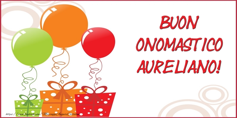 Buon Onomastico Aureliano! - Cartoline onomastico con regalo