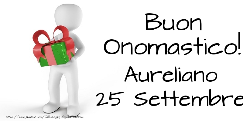 Buon Onomastico  Aureliano! 25 Settembre - Cartoline onomastico