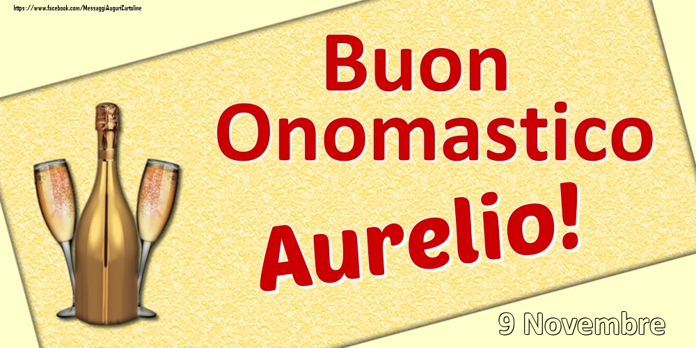 Buon Onomastico Aurelio! - 9 Novembre - Cartoline onomastico