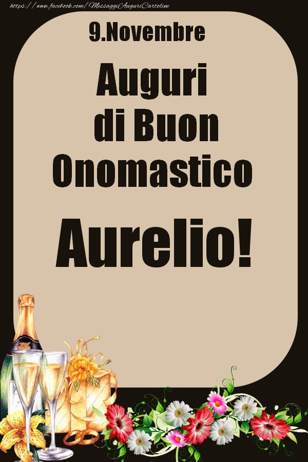 9.Novembre - Auguri di Buon Onomastico  Aurelio! - Cartoline onomastico