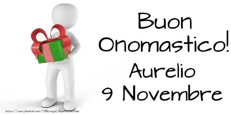 Buon Onomastico  Aurelio! 9 Novembre - Cartoline onomastico