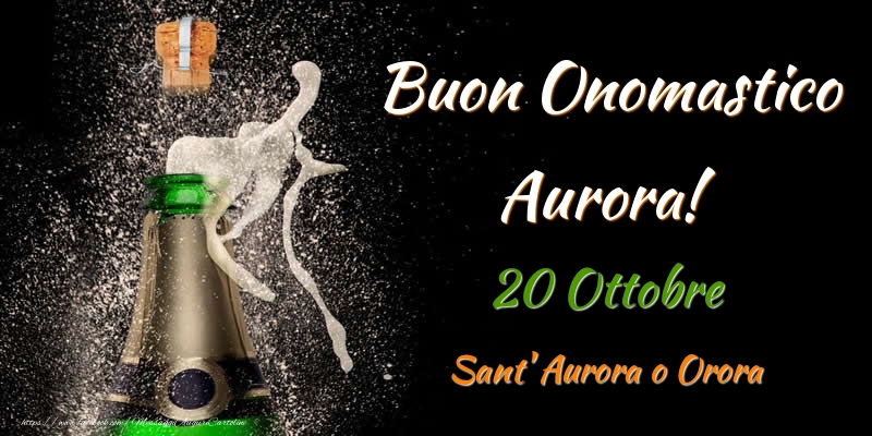 Buon Onomastico Aurora! 20 Ottobre Sant' Aurora o Orora - Cartoline onomastico