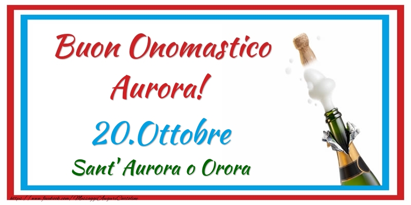 Buon Onomastico Aurora! 20.Ottobre Sant' Aurora o Orora - Cartoline onomastico