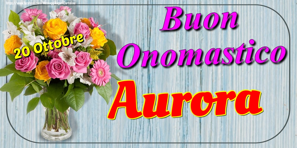 20 Ottobre - Buon Onomastico Aurora! - Cartoline onomastico