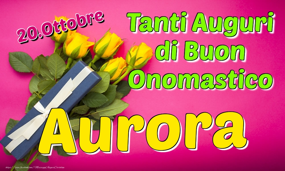 20.Ottobre - Tanti Auguri di Buon Onomastico Aurora - Cartoline onomastico