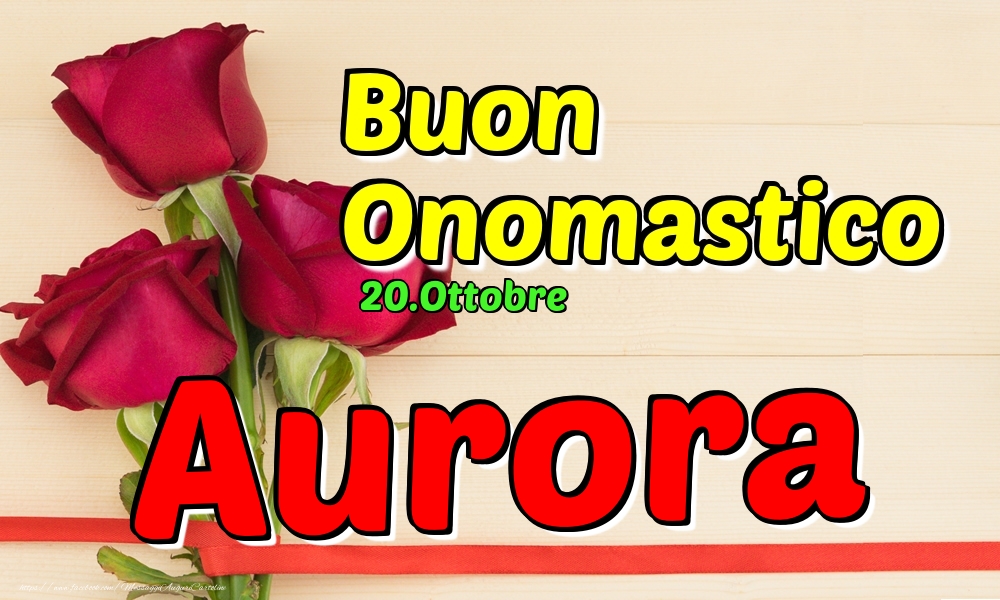 20.Ottobre - Buon Onomastico Aurora! - Cartoline onomastico