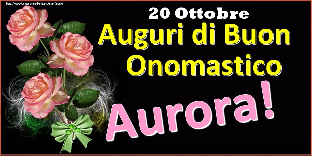 Auguri di Buon Onomastico Aurora! - 20 Ottobre - Cartoline onomastico