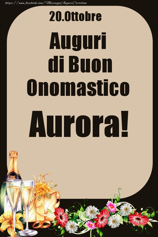 20.Ottobre - Auguri di Buon Onomastico  Aurora! - Cartoline onomastico