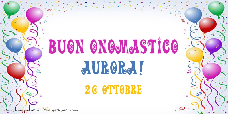 Buon onomastico Aurora! 20 Ottobre - Cartoline onomastico