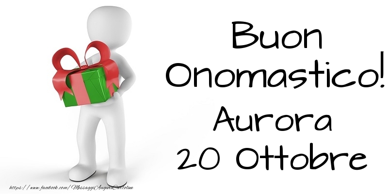 Buon Onomastico  Aurora! 20 Ottobre - Cartoline onomastico