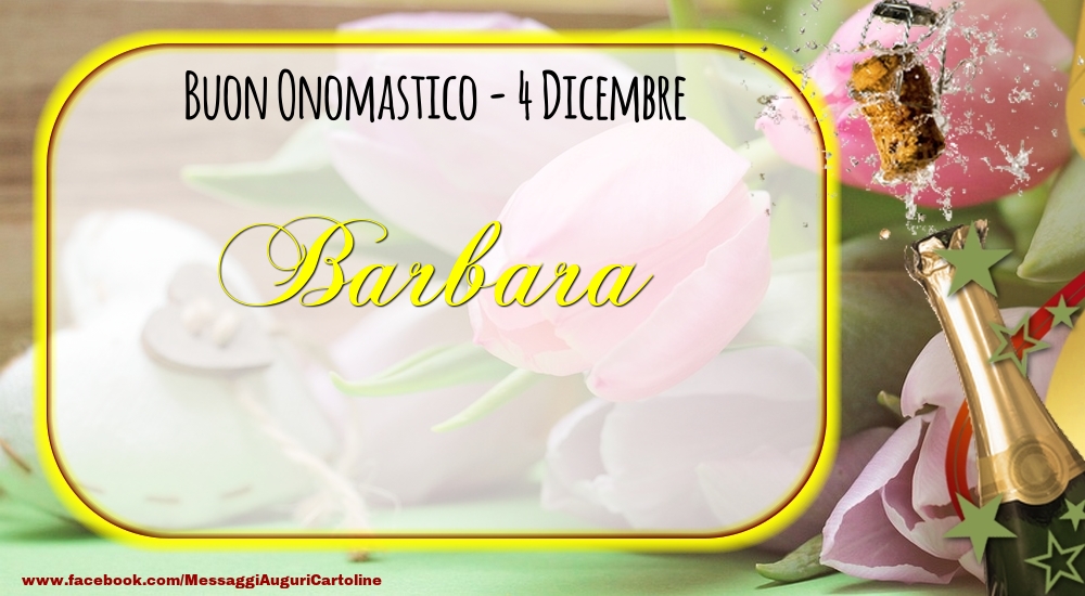 Buon Onomastico, Barbara! 4 Dicembre - Cartoline onomastico