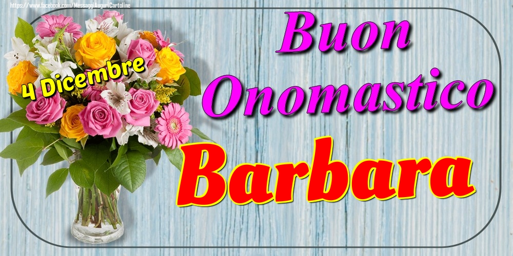 4 Dicembre - Buon Onomastico Barbara! - Cartoline onomastico