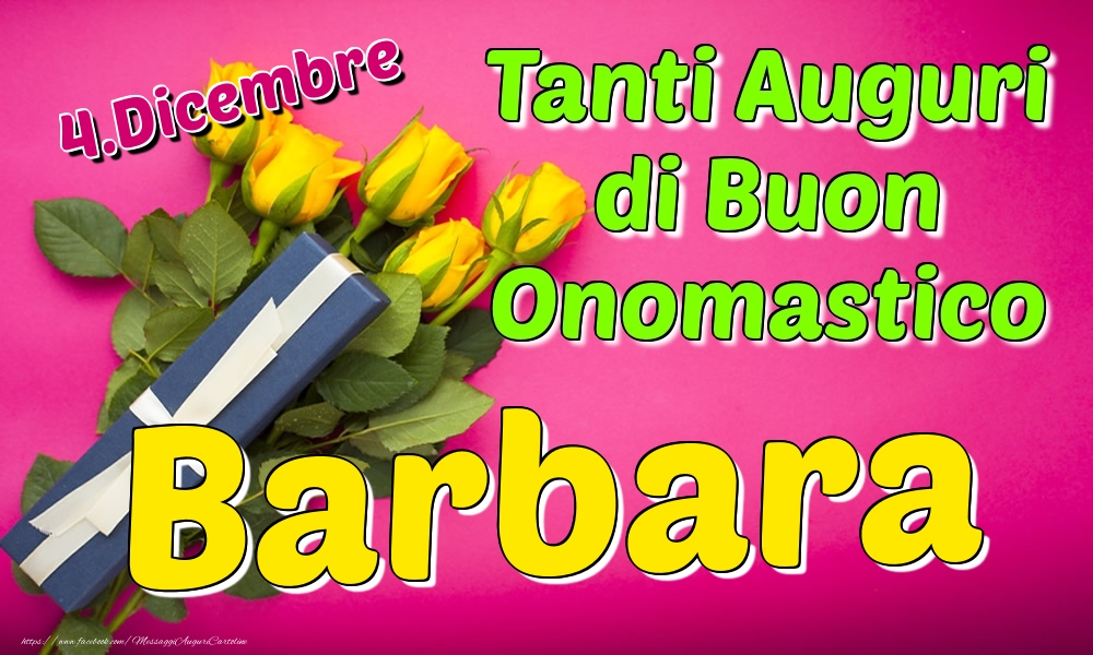 4.Dicembre - Tanti Auguri di Buon Onomastico Barbara - Cartoline onomastico