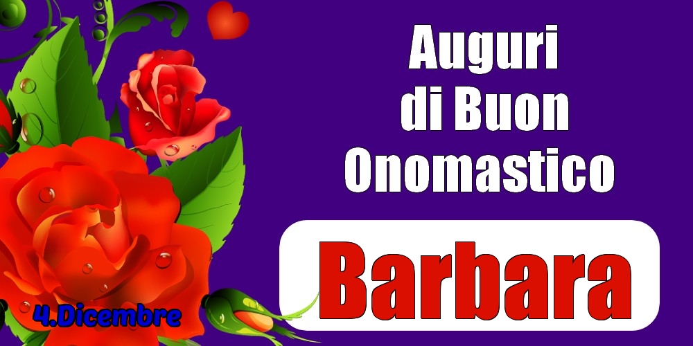 4.Dicembre - Auguri di Buon Onomastico  Barbara! - Cartoline onomastico