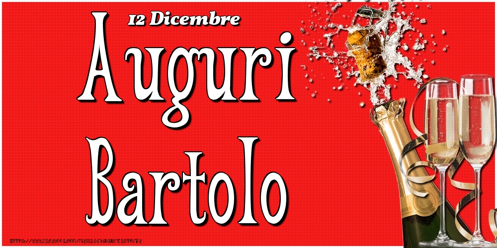 12 Dicembre - Auguri Bartolo! - Cartoline onomastico