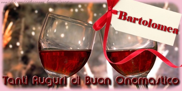 Tanti Auguri di Buon Onomastico Bartolomea - Cartoline onomastico con champagne