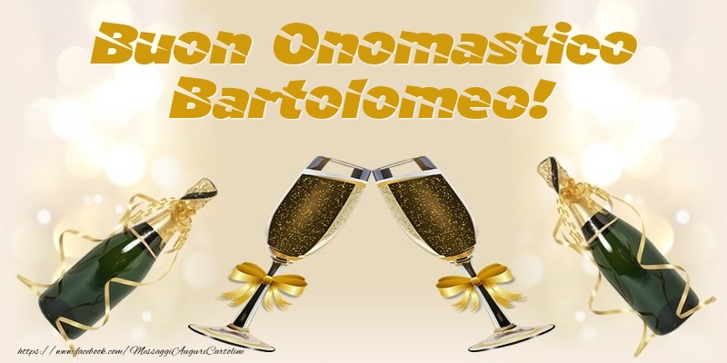 Buon Onomastico Bartolomeo! - Cartoline onomastico con champagne