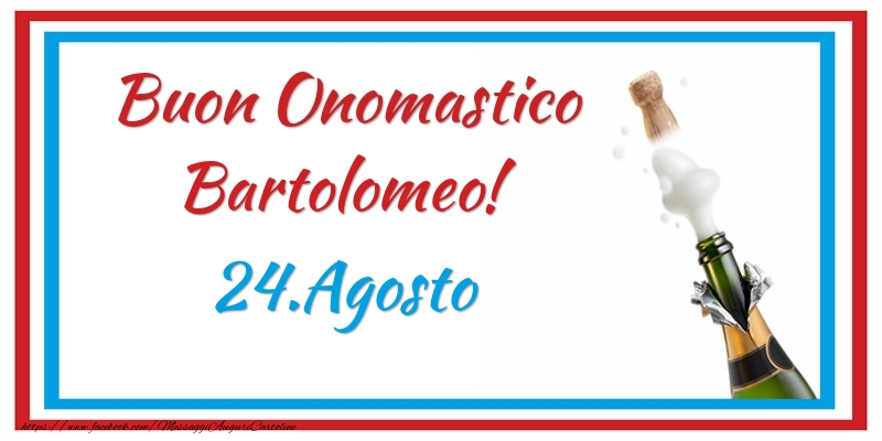 Buon Onomastico Bartolomeo! 24.Agosto - Cartoline onomastico