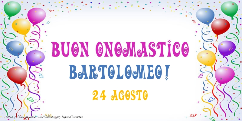 Buon onomastico Bartolomeo! 24 Agosto - Cartoline onomastico