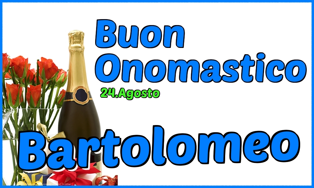 24.Agosto - Buon Onomastico Bartolomeo! - Cartoline onomastico