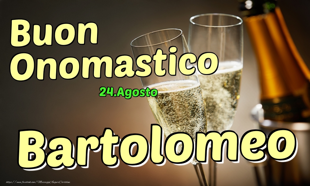 24.Agosto - Buon Onomastico Bartolomeo! - Cartoline onomastico