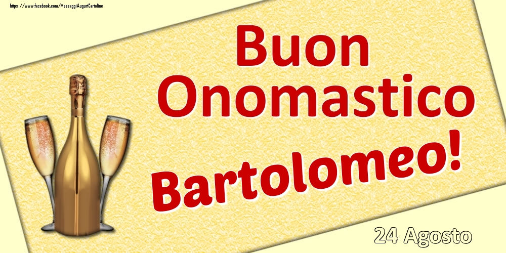 Buon Onomastico Bartolomeo! - 24 Agosto - Cartoline onomastico