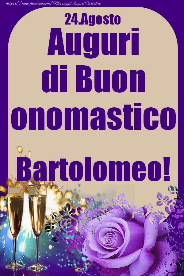 24.Agosto - Auguri di Buon Onomastico  Bartolomeo! - Cartoline onomastico