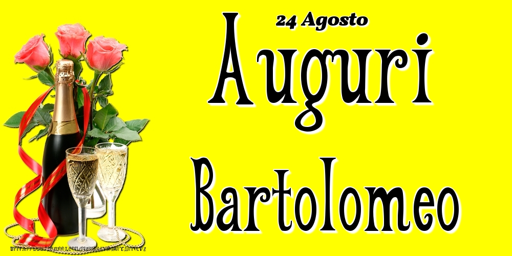 24 Agosto - Auguri Bartolomeo! - Cartoline onomastico