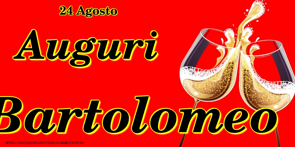 24 Agosto - Auguri Bartolomeo! - Cartoline onomastico