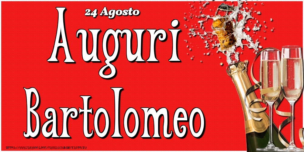 24 Agosto - Auguri Bartolomeo! - Cartoline onomastico