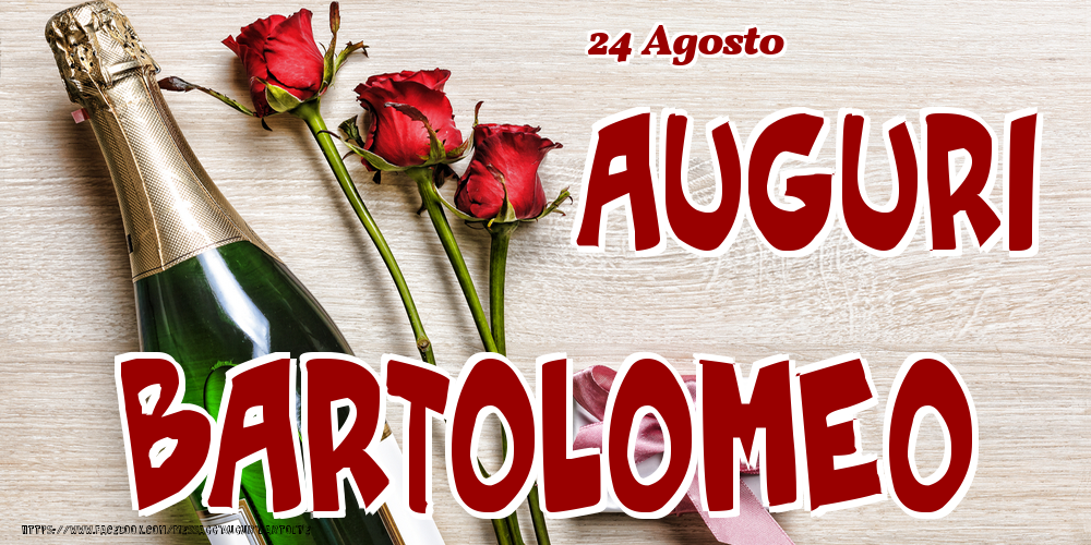 24 Agosto - Auguri Bartolomeo! - Cartoline onomastico