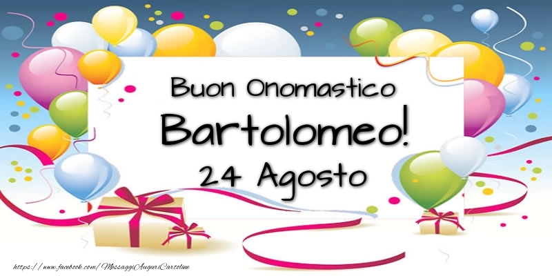 Buon Onomastico Bartolomeo! 24 Agosto - Cartoline onomastico