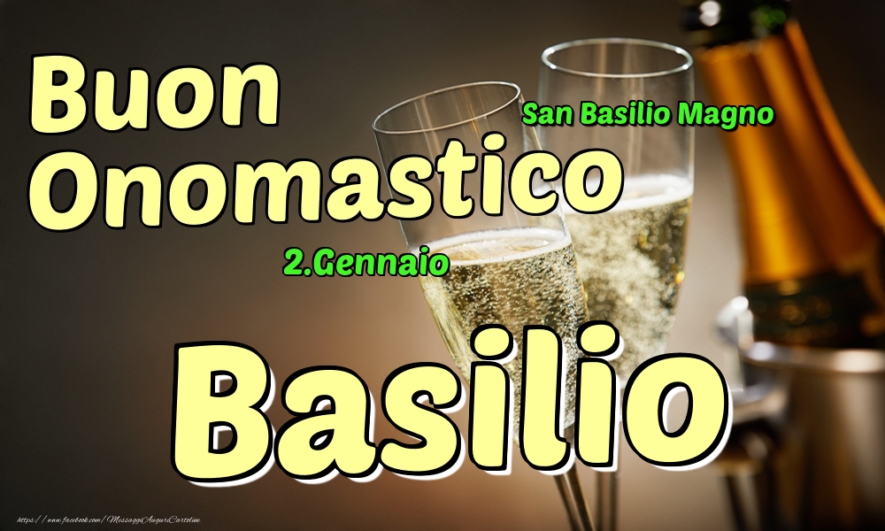 2.Gennaio - Buon Onomastico Basilio! - Cartoline onomastico