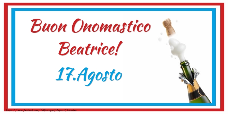 Buon Onomastico Beatrice! 17.Agosto - Cartoline onomastico