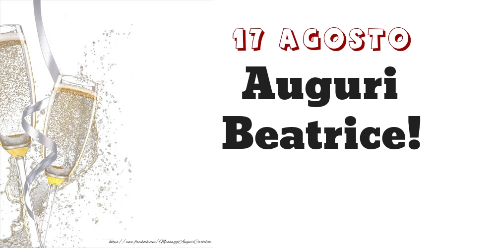 Auguri Beatrice! 17 Agosto - Cartoline onomastico