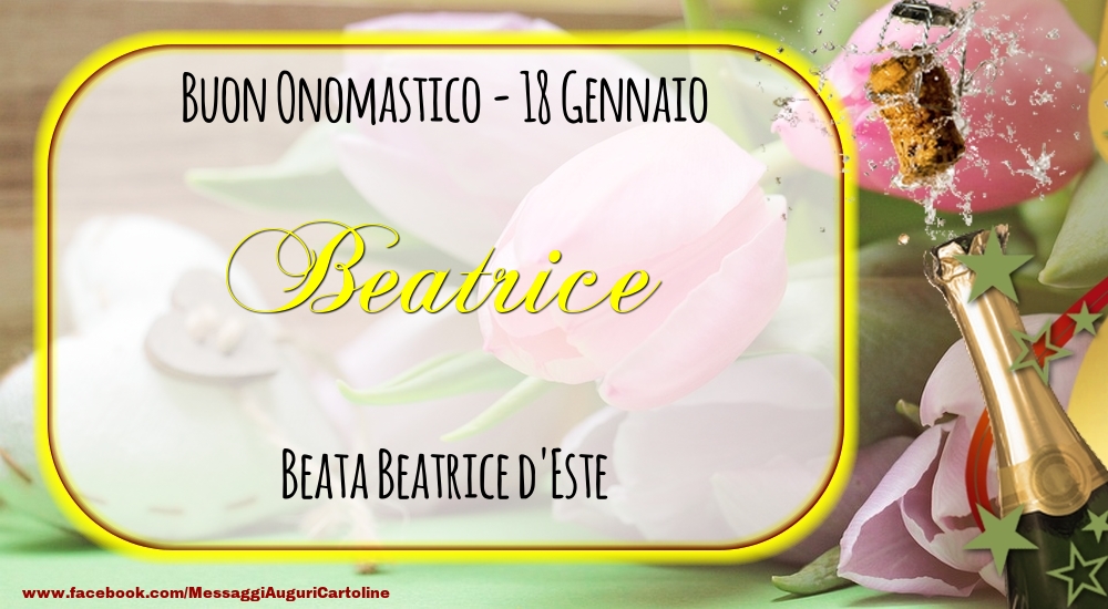 Beata Beatrice d'Este Buon Onomastico, Beatrice! 18 Gennaio - Cartoline onomastico