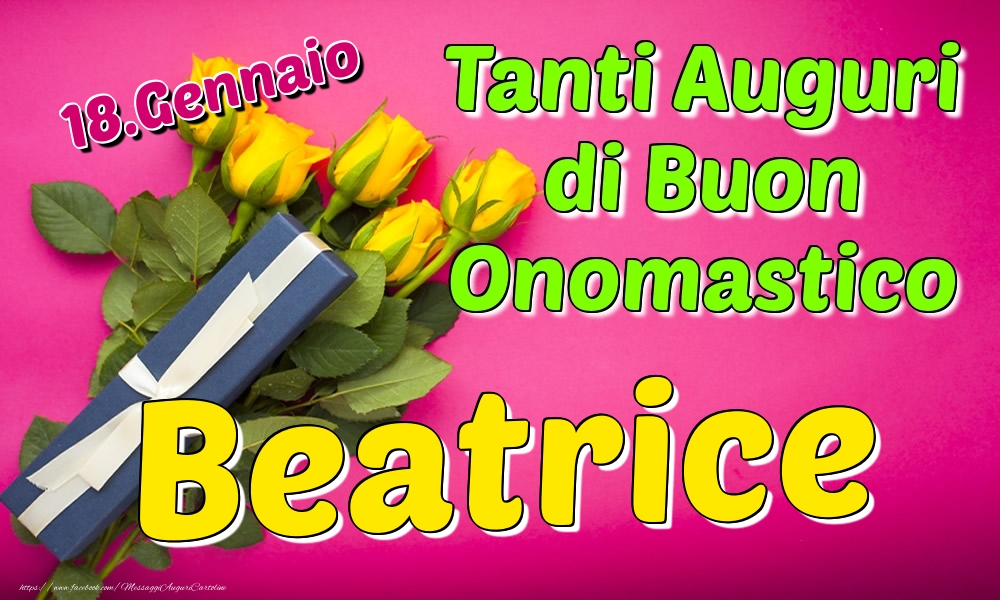 18.Gennaio - Tanti Auguri di Buon Onomastico Beatrice - Cartoline onomastico