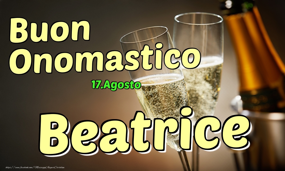 17.Agosto - Buon Onomastico Beatrice! - Cartoline onomastico