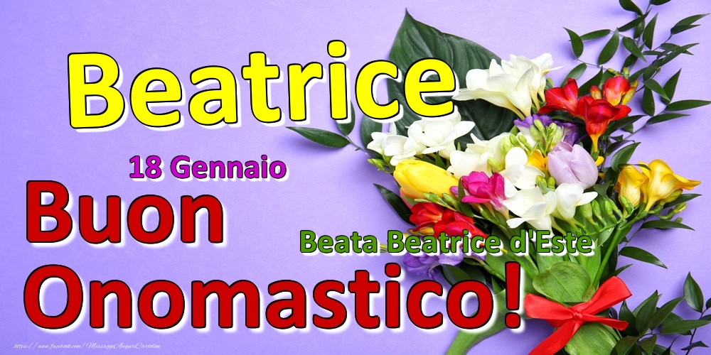 18 Gennaio - Beata Beatrice d'Este -  Buon Onomastico Beatrice! - Cartoline onomastico