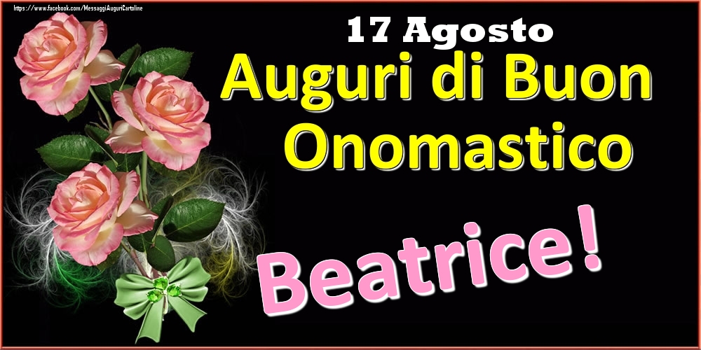 Auguri di Buon Onomastico Beatrice! - 17 Agosto - Cartoline onomastico