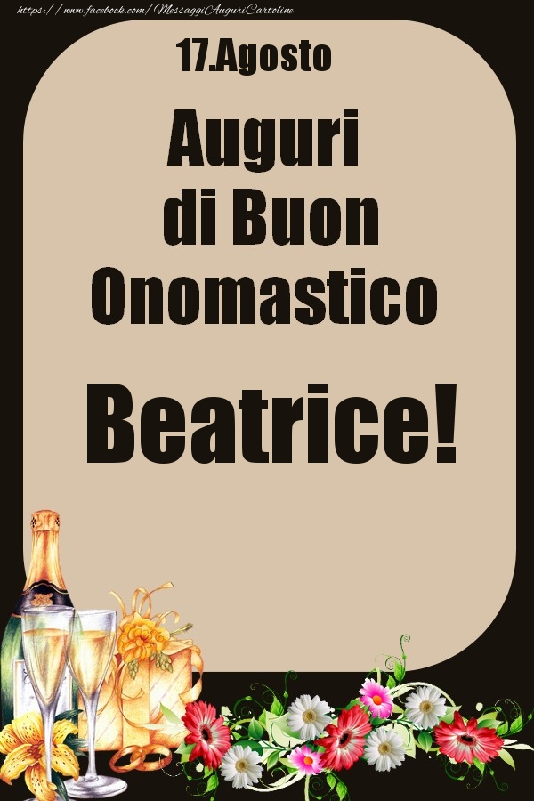 17.Agosto - Auguri di Buon Onomastico  Beatrice! - Cartoline onomastico