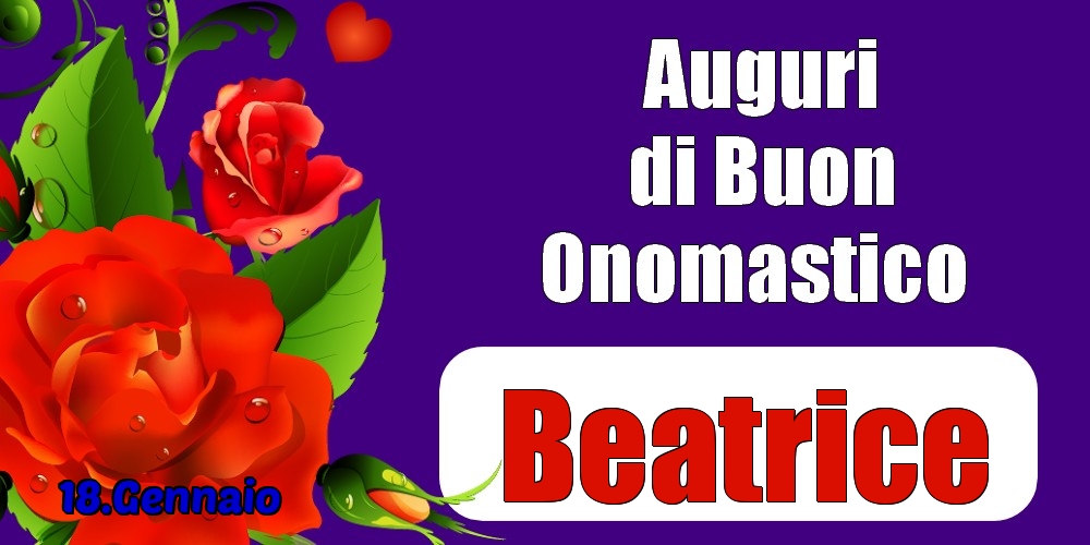 18.Gennaio - Auguri di Buon Onomastico  Beatrice! - Cartoline onomastico