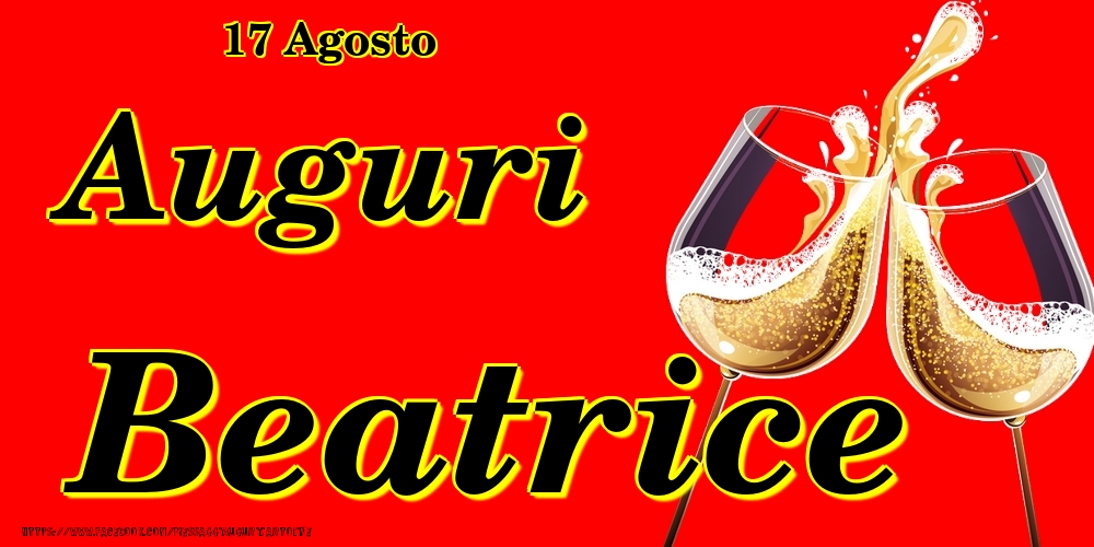 17 Agosto - Auguri Beatrice! - Cartoline onomastico