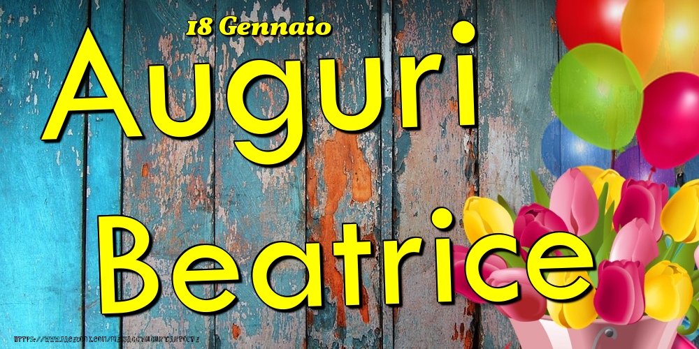 18 Gennaio - Auguri Beatrice! - Cartoline onomastico