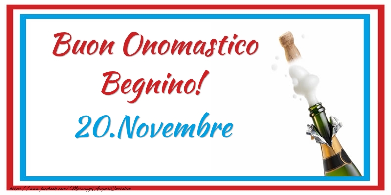 Buon Onomastico Begnino! 20.Novembre - Cartoline onomastico