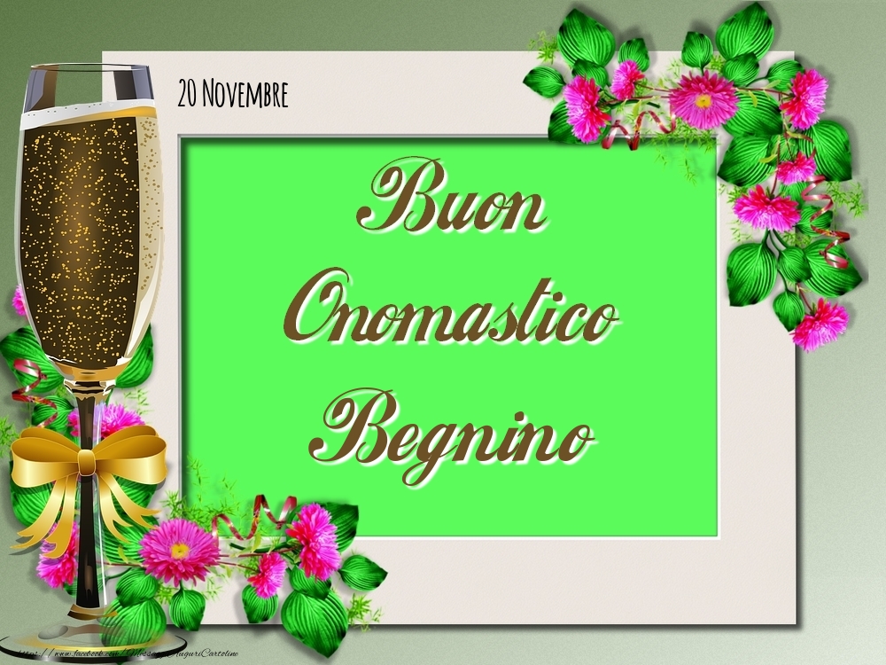 Buon Onomastico, Begnino! 20 Novembre - Cartoline onomastico