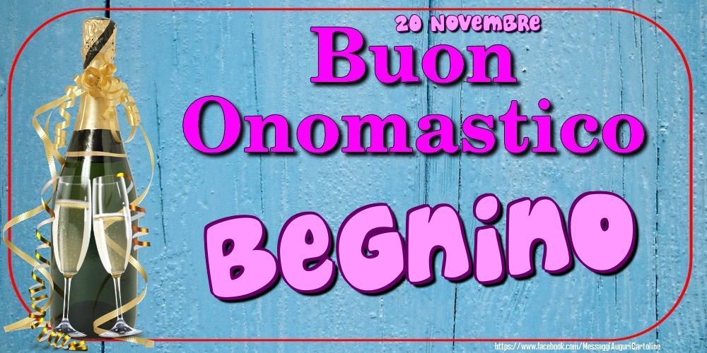 20 Novembre - Buon Onomastico Begnino! - Cartoline onomastico